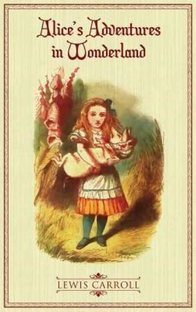 Cover for Lewis Caroll · Alice's Adventures in Wonderland: The Original 1865 Illustrated Edition (Hardcover bog) (2017)