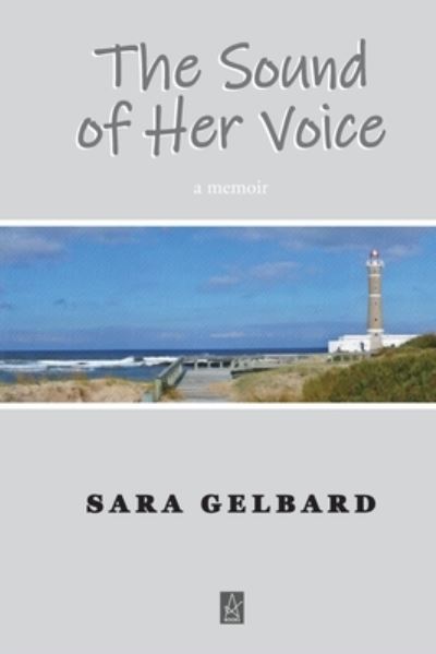 The Sound of Her Voice: A memoir - Sara Gelbard - Books - Adelaide Books LLC - 9781952570193 - July 22, 2020
