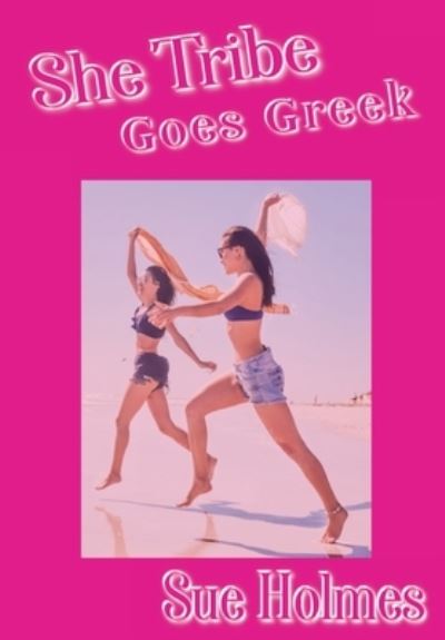 Cover for Sue Holmes · She Tribe Goes Greek (Book) (2022)