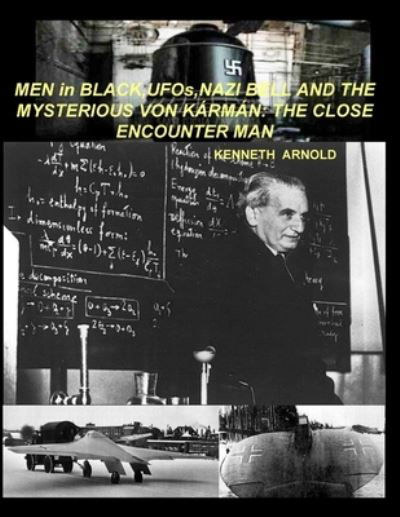Cover for Kenneth Arnold · MEN in BLACK, UFOs, NAZI BELL AND THE MYSTERIOUS VON K?RM?N: The Close Encounter Man (Paperback Book) (2022)