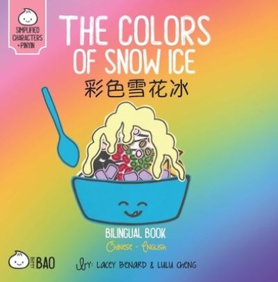 Cover for Lacey Benard · The Colors of Snow Ice - Simplified - Bitty Bao (Board book) (2024)