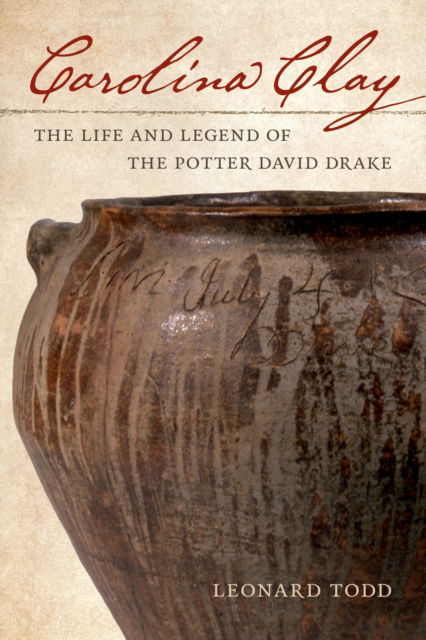 Cover for Leonard Todd · Carolina Clay: The Life and Legend of the Potter David Drake (Paperback Book) (2024)