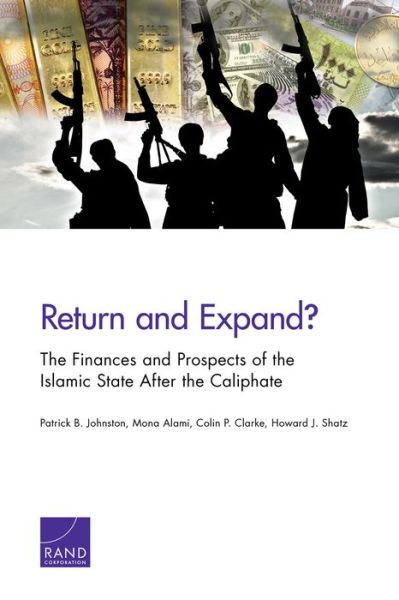 Return and Expand?: The Finances and Prospects of the Islamic State After the Caliphate - Patrick Johnston - Książki - RAND - 9781977403193 - 30 września 2021