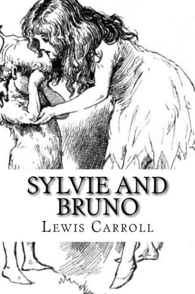 Sylvie and Bruno - Lewis Carroll - Books - Createspace Independent Publishing Platf - 9781983749193 - January 11, 2018
