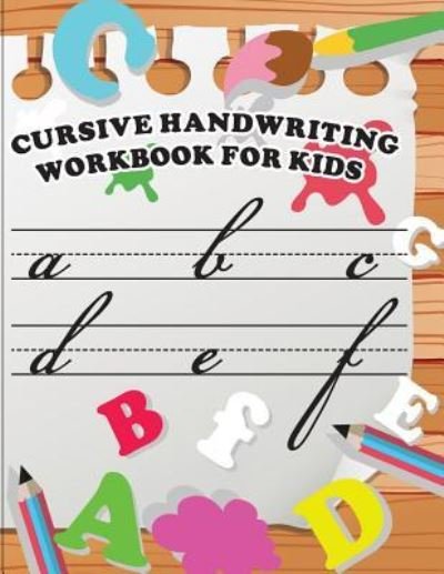 Cursive handwriting workbook for kids - Fidelio Bunk - Böcker - Createspace Independent Publishing Platf - 9781986425193 - 11 mars 2018