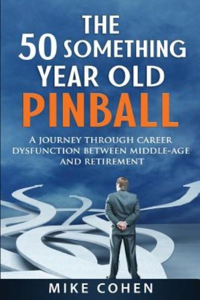 Cover for Mike Cohen · The 50 Something Year Old Pinball (Paperback Book) (2018)