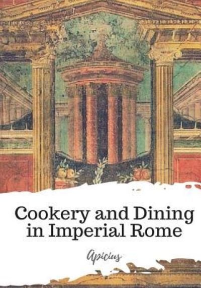 Cover for Apicius · Cookery and Dining in Imperial Rome (Pocketbok) (2018)
