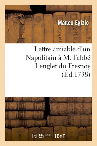 Cover for Egizio-m · Lettre Amiable D Un Napolitain a M. L Abbe Lenglet Du Fresnoy, Par Laquelle Il Est Prie De Corriger (Paperback Book) [French edition] (2013)