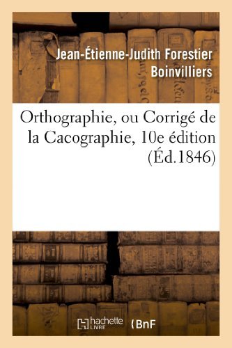 Cover for Boinvilliers-j-e-j · Orthographie, Ou Corrige De La Cacographie, 10e Edition (Taschenbuch) [French edition] (2013)