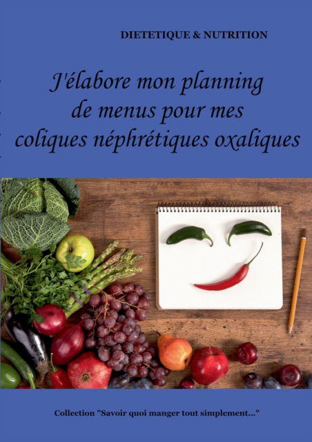 Cover for Cedric Menard · J'elabore mon planning de menus pour mes coliques nephretiques oxaliques (Paperback Book) (2021)