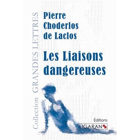 Les Liaisons dangereuses (grands caractères) - Pierre Choderlos De Laclos - Books - Ligaran - 9782335006193 - October 2, 2015