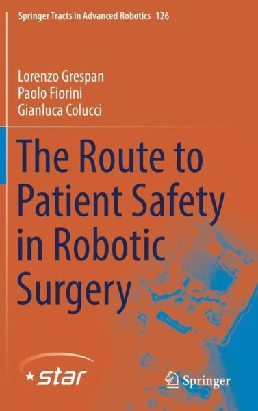 Cover for Lorenzo Grespan · The Route to Patient Safety in Robotic Surgery - Springer Tracts in Advanced Robotics (Hardcover Book) [2019 edition] (2019)
