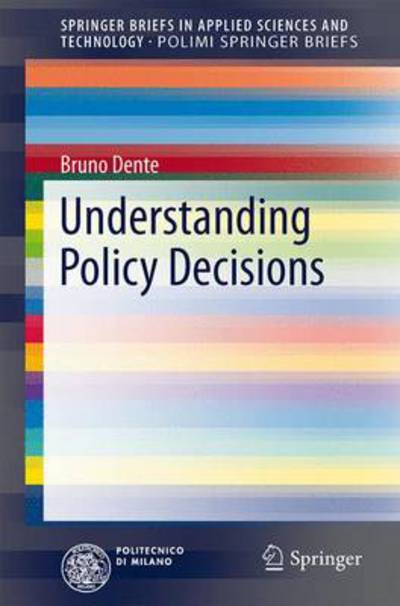Cover for Bruno Dente · Understanding Policy Decisions - PoliMI SpringerBriefs (Paperback Book) [2014 edition] (2013)