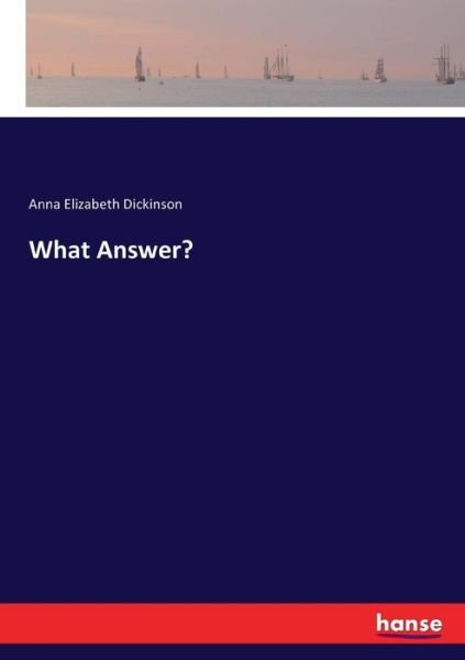 Cover for Dickinson · What Answer? (Bog) (2017)