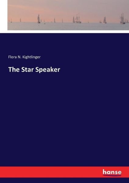 The Star Speaker - Kightlinger - Boeken -  - 9783337410193 - 29 december 2017