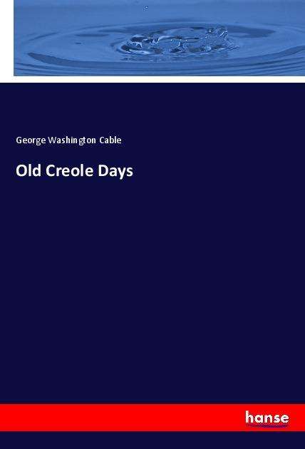 Cover for Cable · Old Creole Days (Book)