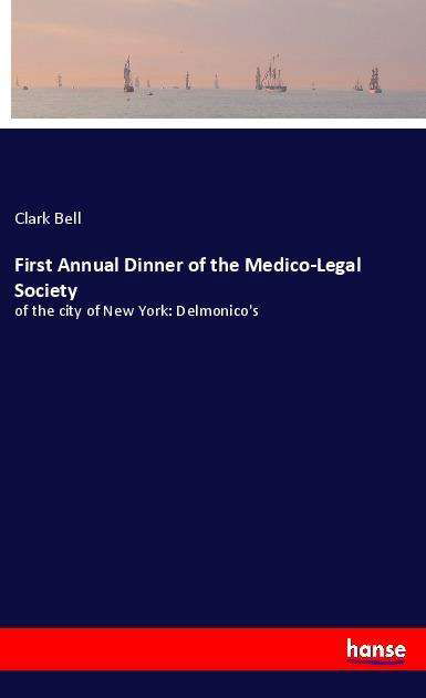 Cover for Bell · First Annual Dinner of the Medico- (Book)