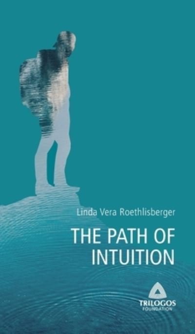 Cover for Linda Vera Roethlisberger · 2 the Path of Intuition (Hardcover Book) (2021)
