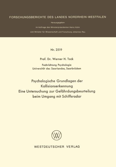 Cover for Werner H Tack · Psychologische Grundlagen Der Kollisionserkennung: Eine Untersuchung Zur Gefahrdungsbeurteilung Beim Umgang Mit Schiffsradar - Forschungsberichte Des Landes Nordrhein-Westfalen (Paperback Book) [1975 edition] (1975)