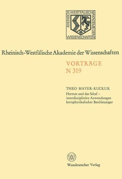 Hermes und das Schaf - Interdisziplinare Anwendungen Kernphysikalischer Beschleuniger - Theo Mayer-Kuckuk - Livros - Springer Fachmedien Wiesbaden - 9783531083193 - 1983
