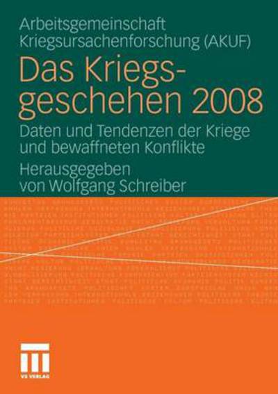 Cover for Wolfgang Schreiber · Das Kriegsgeschehen 2008: Daten Und Tendenzen Der Kriege Und Bewaffneten Konflikte - Kriegsgeschehen (Paperback Book) [2010 edition] (2010)