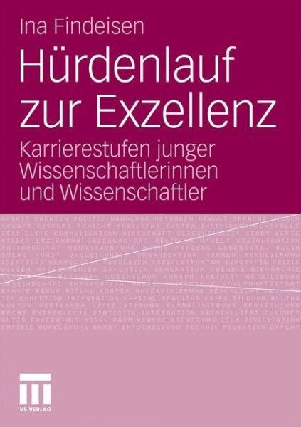 Cover for Ina Findeisen · Hurdenlauf Zur Exzellenz: Karrierestufen Junger Wissenschaftlerinnen Und Wissenschaftler (Paperback Book) [2011 edition] (2011)
