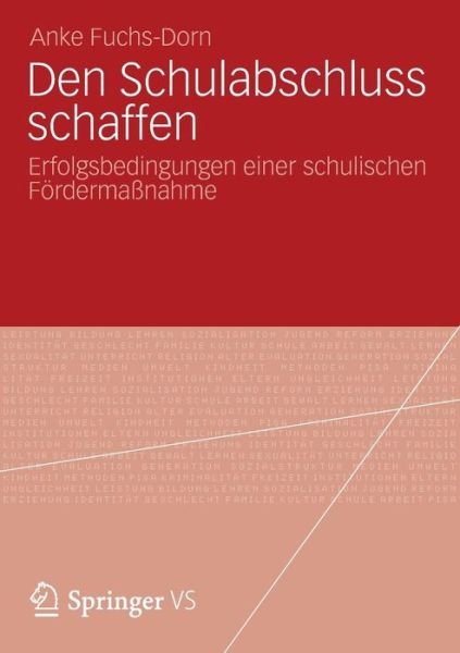Cover for Anke Fuchs-Dorn · Den Schulabschluss Schaffen: Erfolgsbedingungen Einer Schulischen Foerdermassnahme (Pocketbok) [2013 edition] (2012)