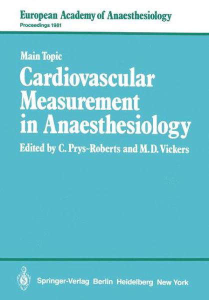Cardiovascular Measurement in Anaesthesiology - European Academy of Anaesthesiology - C Prys-roberts - Bøger - Springer-Verlag Berlin and Heidelberg Gm - 9783540117193 - 1. august 1982