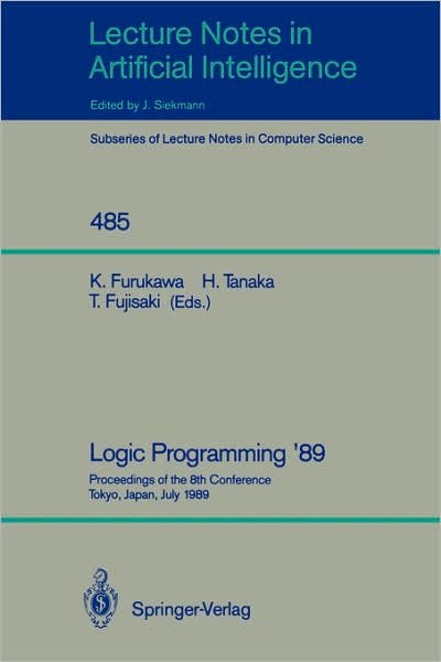 Cover for Koichi Furukawa · Logic Programming '89: Proceedings of the 8th Conference, Tokyo, Japan, July 12-14, 1989 - Lecture Notes in Computer Science (Pocketbok) (1991)