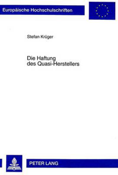 Die Haftung Des Quasi-Herstellers - Europaeische Hochschulschriften Recht - Stefan Kruger - Książki - Peter Lang AG - 9783631341193 - 1 października 1998