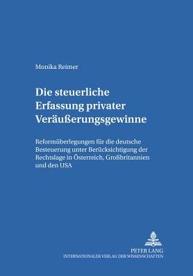 Cover for Monika Reimer · Die Steuerliche Erfassung Privater Veraeußerungsgewinne: Reformueberlegungen Fuer Die Deutsche Besteuerung Unter Beruecksichtigung Der Rechtslage in Oesterreich, Großbritannien Und Den USA - Mannheimer Beitraege Zum Oeffentlichen Recht Und Steuerrecht (Paperback Book) [German edition] (2001)