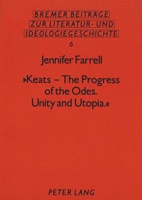Cover for Jennifer Farell · Keats - The Progress of the Odes: Unity and Utopia (Paperback Book) (1989)