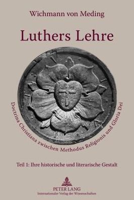 Cover for Wichmann Von Meding · Luthers Lehre: Doctrina Christiana Zwischen Methodus Religionis Und Gloria Dei (Hardcover Book) [German edition] (2012)