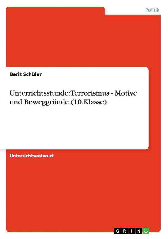 Unterrichtsstunde: Terrorismus - Schüler - Livres - GRIN Verlag - 9783638933193 - 15 avril 2008