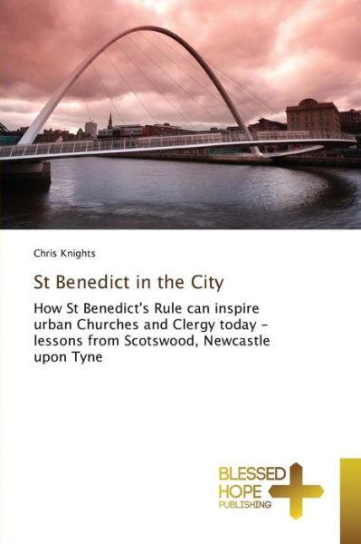 Cover for Knights Chris · St Benedict in the City (Paperback Book) (2015)