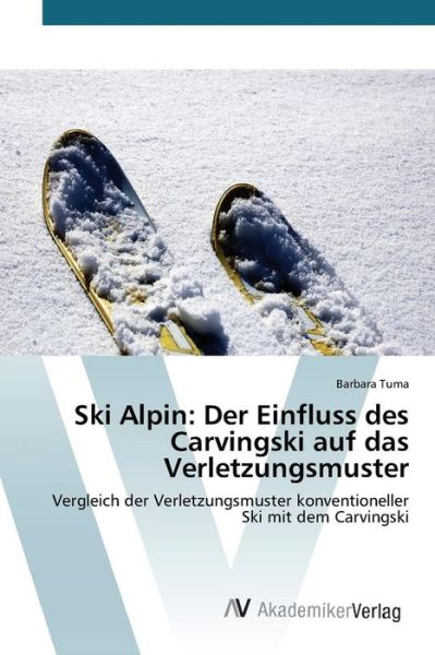 Cover for Tuma Barbara · Ski Alpin: Der Einfluss Des Carvingski Auf Das Verletzungsmuster (Pocketbok) (2015)