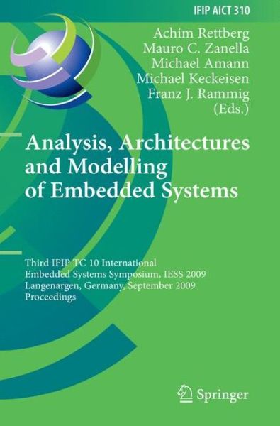 Cover for Achim Rettberg · Analysis, Architectures and Modelling of Embedded Systems: Third IFIP TC 10 International Embedded Systems Symposium, IESS 2009, Langenargen, Germany, September 14-16, 2009, Proceedings - IFIP Advances in Information and Communication Technology (Paperback Book) [2009 edition] (2012)