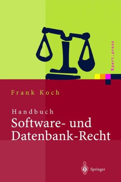 Cover for Frank Koch · Handbuch Software- und Datenbank-Recht - Xpert.press (Paperback Book) [German, Softcover Reprint of the Original 1st Ed. 2003 edition] (2013)