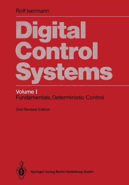 Cover for Rolf Isermann · Digital Control Systems (Fundamentals, Deterministic Control) (Paperback Book) [Softcover Reprint of the Original 2nd Ed. 1989 edition] (2012)