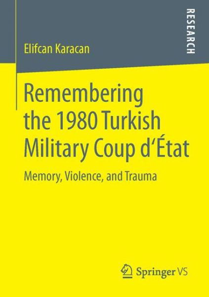 Cover for Elifcan Karacan · Remembering the 1980 Turkish Military Coup d'Etat: Memory, Violence, and Trauma (Paperback Bog) [1st ed. 2016 edition] (2015)