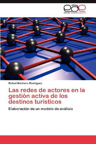 Cover for Rafael Merinero Rodríguez · Las Redes De Actores en La Gestión Activa De Los Destinos Turísticos: Elaboración De Un Modelo De Análisis (Paperback Book) [Spanish edition] (2012)