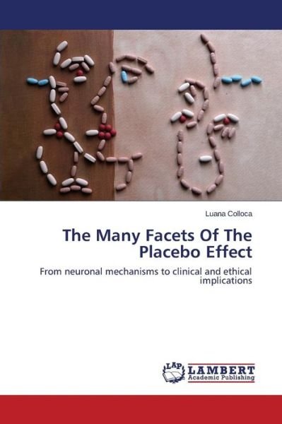 Cover for Luana Colloca · The Many Facets of the Placebo Effect: from Neuronal Mechanisms to Clinical and Ethical Implications (Paperback Book) (2014)