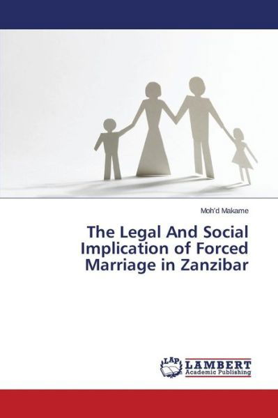 Cover for Makame Moh\'d · The Legal and Social Implication of Forced Marriage in Zanzibar (Paperback Book) (2015)