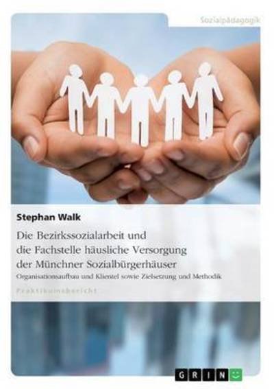 Cover for Walk · Die Bezirkssozialarbeit und die Fa (Book) (2016)