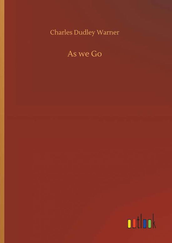 Cover for Charles Dudley Warner · As We Go (Hardcover Book) (2018)