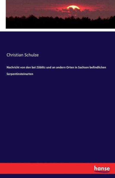 Nachricht von den bei Zöblitz u - Schulze - Books - - 9783743662193 - January 4, 2022