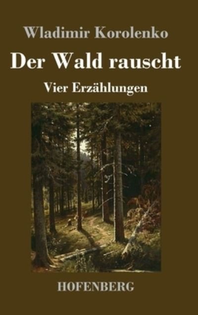 Cover for Wladimir Korolenko · Der Wald rauscht (Hardcover bog) (2022)