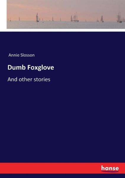 Cover for Slosson · Dumb Foxglove (Book) (2017)