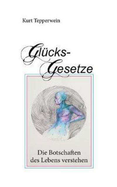 Cover for Tepperwein · Glücks-Gesetze (Buch) (2017)