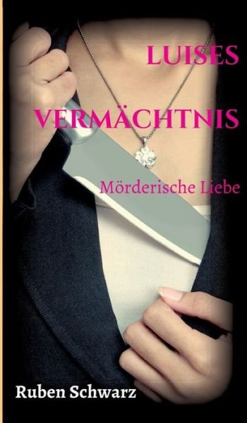 Luises Vermächtnis - Schwarz - Livros -  - 9783746984193 - 4 de janeiro de 2019
